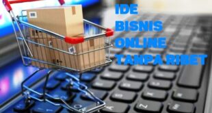 Ide Bisnis Online yang Menguntungkan Bisa dari Rumah